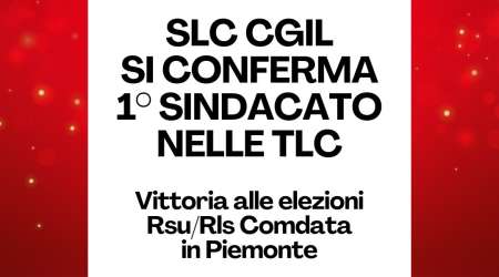 Elezioni Comdata: SLC CGIL Piemonte primo sindacato con oltre l'80%