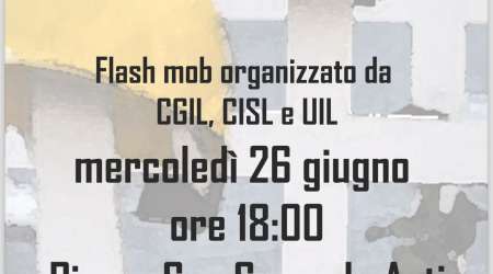 Flash mob di CGIL, CISL e UIL Asti contro le morti su lavoro: mercoledì 26/06, ore 18:00 in Piazza San Secondo