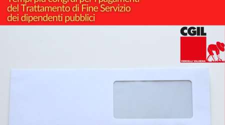 Ora basta: la CGIL Vercelli e Valsesia chiede al Comitato Provinciale INPS tempi più congrui per i pagamenti del trattamento di fine servizio