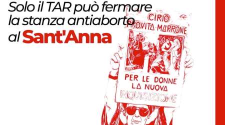 Solo il TAR può fermare la stanza antiaborto al Sant'Anna: CGIL Torino e CGIL Piemonte in campo