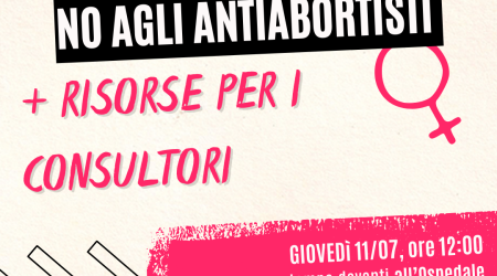 Non un euro agli antiabortisti, più risorse alla sanità pubblica: giovedì 11/07 alle 12:00, conferenza stampa davanti all'Ospedale Sant'Anna di Torino